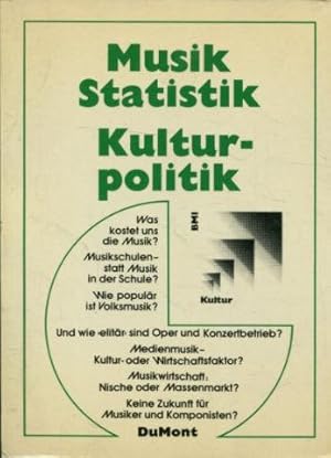 MUSIK STATISTIK KULTUR POLITIK. DATE UND ARGUMENTE ZUM MUSIKLEBEN IN DER BUNDESREPUBLIK DEUTSCHLA...