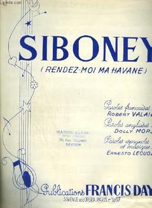 Bild des Verkufers fr SIBONEY - RENDEZ MOI MA HAVANE - DANZON CUBANO RUMBA - POUR PIANO ET CHANT AVEC PAROLES FRANCAISES ET ANGLAISES. zum Verkauf von Le-Livre