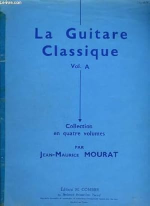 Image du vendeur pour LA GUITARE CLASSIQUE - VOLUME A : PASTORALE + BRANSLE DU POICTOU + DIVERTISSEMENT + RICERCAR + HYMNE + FOLKLORE ESPAGNOL + ECOSSAISE + FOLKLORE ITALIEN + ETUDE MELODIQUE + LA SAUTILLANTE + MENUET + TRANQUILLO + DANSE FOLKLORIQUE + BRANLE ANGLAIS. mis en vente par Le-Livre