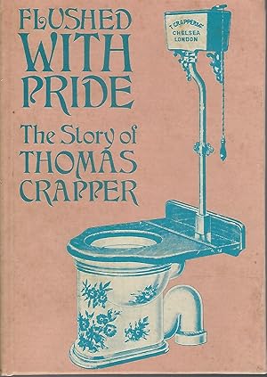 Seller image for Flushed with Pride: The Story of Thomas Crapper for sale by Dorley House Books, Inc.