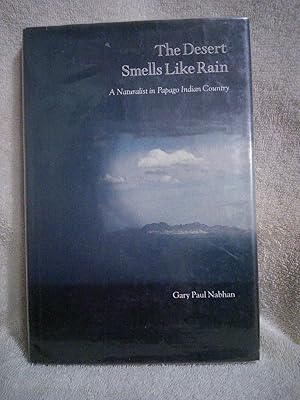 The Desert Smells Like Rain: a Naturalist in Papago Indian Country