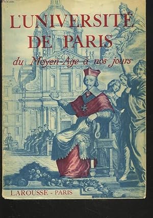 Bild des Verkufers fr L'UNIVERSITE DE PARIS DU MOYEN-AGE A NOS JOURS. zum Verkauf von Le-Livre