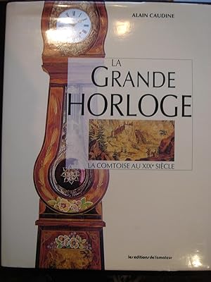 La Grande Horloge; La Comtoise au Xixe Siecle