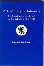 Immagine del venditore per A HARMONY OF INTERESTS : Explorations in the Mind of Sir Winston Churchill venduto da Harry E Bagley Books Ltd