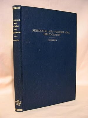 Seller image for PETROLEUM AND NATURAL GAS BIBLIOGRAPHY: A REASONABLY COMPLETE GUIDE TO THE LITERATURE IN ENGLISH DEALING WITH PETROLEUM AND NATURAL GAS for sale by Robert Gavora, Fine & Rare Books, ABAA