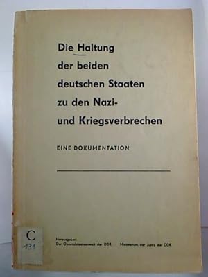 Die Haltung der beiden deutschen Staaten zu den Nazi- und Kriegsverbrechen. - Eine Dokumentation.