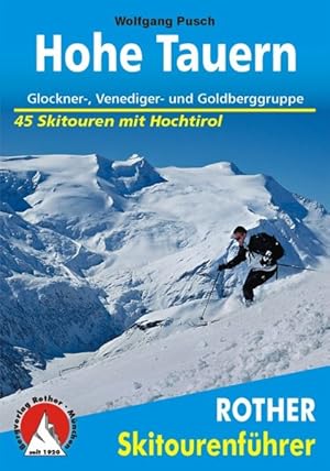 Skitourenführer Hohe Tauern. 45 Skitouren, inklusive "Hochtirol". Glockner-, Venediger- und Goldb...