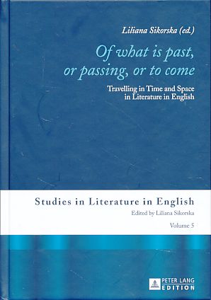 Seller image for Of What is Past, or Passing, or to Come. Travelling in Time and Space in Literature in English. Studies in Literature in English. for sale by Fundus-Online GbR Borkert Schwarz Zerfa