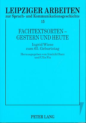 Imagen del vendedor de Fachtextsorten - gestern und heute. Ingrid Wiese zum 65. Geburtstag. Leipziger Arbeiten zur Sprach- und Kommunikationsgeschichte Bd. 15. a la venta por Fundus-Online GbR Borkert Schwarz Zerfa