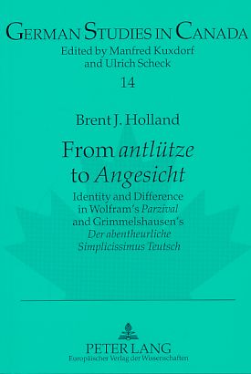 Bild des Verkufers fr From antltze to Angesicht. Identity and Difference in Wolfram's Parzival and Grimmelshausen's Der abentheurliche Simplicissimus Teutsch. Reihe: German Studies in Canada - Band 14. zum Verkauf von Fundus-Online GbR Borkert Schwarz Zerfa