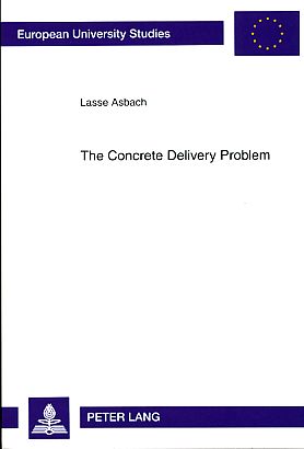 The Concrete Delivery Problem. Reihe: Europäische Hochschulschriften / European University Studie...