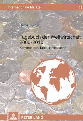 Bild des Verkufers fr Tagebuch der Weltwirtschaft 2000 - 2010. Kommentare, Kritik, Reflexionen. Internationale Mrkte Bd. 18. zum Verkauf von Fundus-Online GbR Borkert Schwarz Zerfa