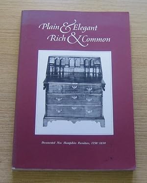 Seller image for Plain and Elegant, Rich and Common: Documented New Hampshire Furniture 1750-1850. for sale by Salopian Books