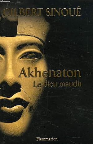 Seller image for AKHENATON, LE DIEU MAUDIT for sale by Le-Livre