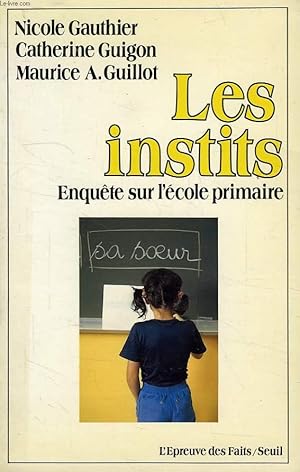 Seller image for LES INSTITS, ENQUETE SUR L'ECOLE PRIMAIRE for sale by Le-Livre