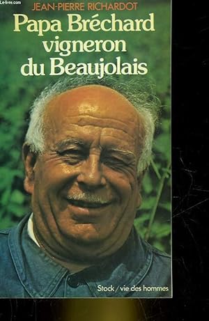 Bild des Verkufers fr PAPA BRECHARD VIGNERON DU BEAUJOLAIS zum Verkauf von Le-Livre