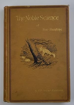 The noble science: a few general ideas on fox-hunting.