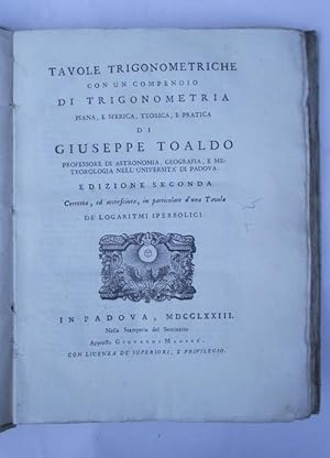 Tavole trigonometriche con un compendio di trigonometria piana, e sferica, teorica e pratica. edi...