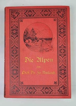Die Alpen. Handbuch der gesammten Alpenkunde.