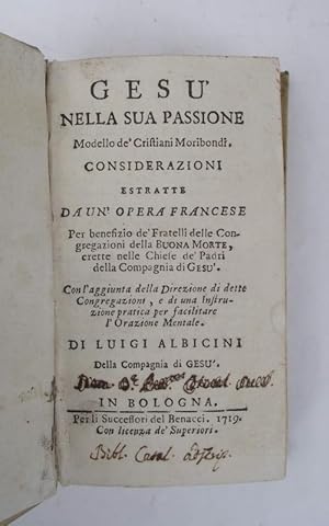 Gesù nella sua passione modello de' cristiani moribondi. Considerazioni estratte da un'opera fran...