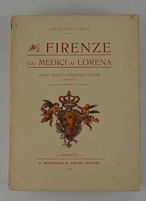 Firenze dai Medici ai Lorena. Storia - Cronaca - Aneddotica - Costumi (1670-1737).