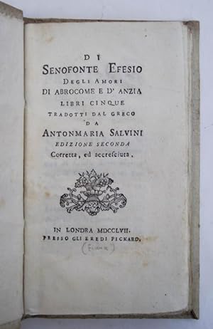 Seller image for Degli amori di Abrocome e d'Anzia. Libri cinque tradotti dal greco da Antonmaria Salvini. Edizione seconda corretta, ed accresciuta. for sale by Studio Bibliografico Benacense