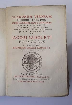 Imagen del vendedor de Clarorum virorum Theodori Prodromi Dantis Alighierj Franc. Petrarchae Galeacii Vicecomitis. et Jacobi Sadoleti epistolae ex codd. mss. bibliothecae Collegii Romani S. J. nunc primum vulgatae. a la venta por Studio Bibliografico Benacense