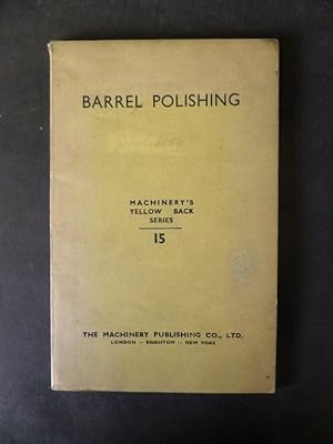 Barrel Polishing: Theory, Methods, and Plant Employed - Abrasives Employed - Liquids Employed - M...