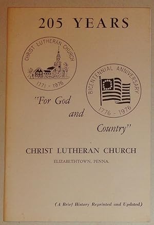 205 Years: Christ Lutheran Church, Elizabethtown, Pennsylvania; "For God and Country": a Brief Hi...
