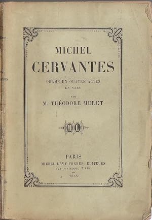 Michel Cervantes. Drame en quatre actes en vers