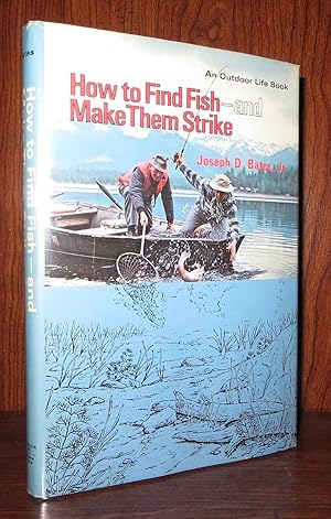 Seller image for HOW TO FIND FISH, AND MAKE THEM STRIKE for sale by Rare Book Cellar