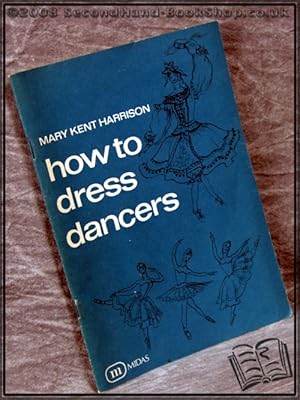 Bild des Verkufers fr How to Dress Dancers zum Verkauf von BookLovers of Bath