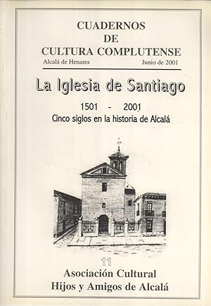 Seller image for La Iglesia de Santiago, 1501-2001: Cinco Siglos de Historia de Alcal, Exposicin Junio-Julio de 2001 (Cuadernos de Cultura Complutense, 11) for sale by Masalai Press