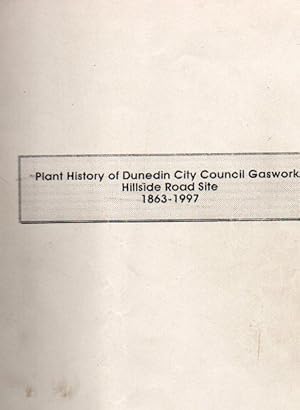 Image du vendeur pour Plant History of Dunedin City Council Gasworks Hillside Road Site 1863-1997 mis en vente par Renaissance Books, ANZAAB / ILAB