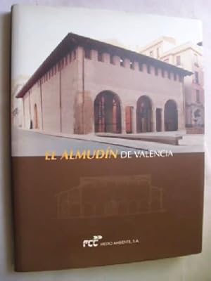 Seller image for EL ALMUDN DE VALENCIA MEMORIA DE UNA RESTAURACION 1992-1996 for sale by Librera Maestro Gozalbo