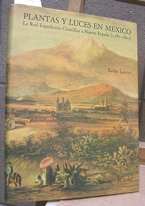 Seller image for PLANTAS Y LUCES EN MEXICO. La real Expedicin Cientfica a Nueva Espaa 1787 - 1803 for sale by LLIBRES del SENDERI