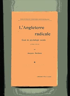 Seller image for L'ANGLETERRE RADICALE . ESSAI DE PSYCHOLOGIE SOCIALE ( 1906 - 1913 ) for sale by Librairie CLERC