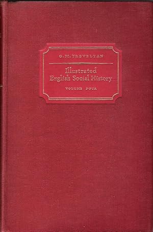 Illustrated English Social History: Volume Four: The Nineteenth Century.