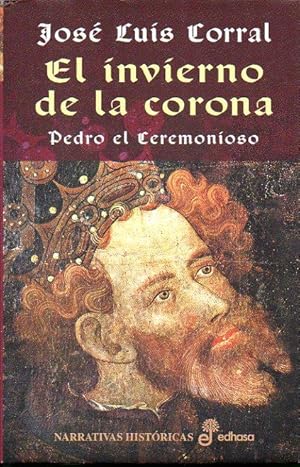 Imagen del vendedor de EL INVIERNO DE LA CORONA. PEDRO EL CEREMONIOSO. 3 ed. a la venta por angeles sancha libros