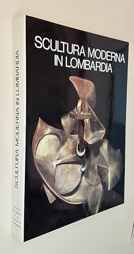 Seller image for SCULTURA MODERNA IN LOMBARDIA 1900 - 1950 for sale by Stampe Antiche e Libri d'Arte BOTTIGELLA