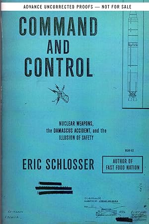Bild des Verkufers fr Command and Control : Nuclear Weapons, the Damascus Accident, and the Illusion of Safety zum Verkauf von Bookman Books