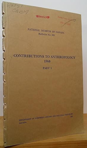 Contributions to Anthropology, 1960: Part I (National Museum of Canada, Bulletin No. 180, Anthrop...