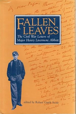 Seller image for FALLEN LEAVES : THE CIVIL WAR LETTERS OF MAJOR HENRY LIVERMORE ABBOTT for sale by Paul Meekins Military & History Books