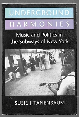 Immagine del venditore per Underground Harmonies Music and Politics in the Subways of New York venduto da Riverwash Books (IOBA)