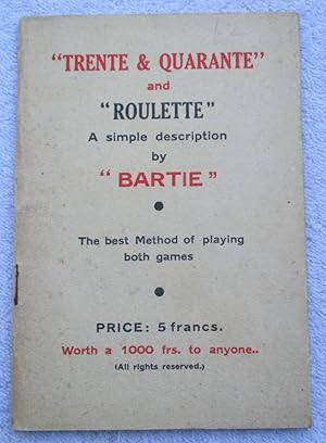 Trente & Quarante and Roulette - A Simple Description - The Best Method of Playing Both Games