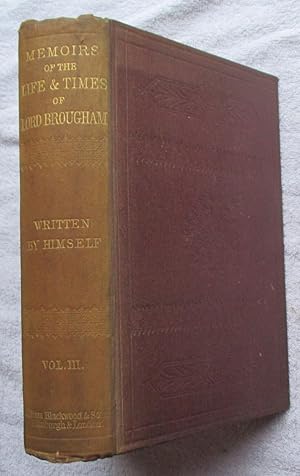 The Life and Times of Henry Lord Brougham Written By Himself, Volume 3 Only