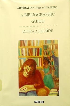 Seller image for Australian Women Writers: A Bibliographic Guide. for sale by Banfield House Booksellers