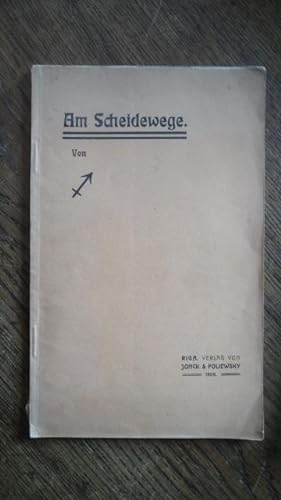 Am Scheidewege. Politische Betrachtungen zur heutigen Lage des Deutschtums in den baltischen Prov...