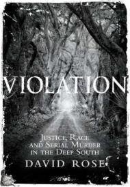 Seller image for Violation: Justice, Race and Serial Murder In the Deep South for sale by Monroe Street Books