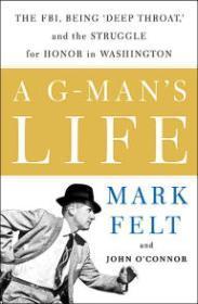 Seller image for A G-Man's Life: The FBI, Being 'Deep Throat,' And the Struggle for Honor in Washington for sale by Monroe Street Books